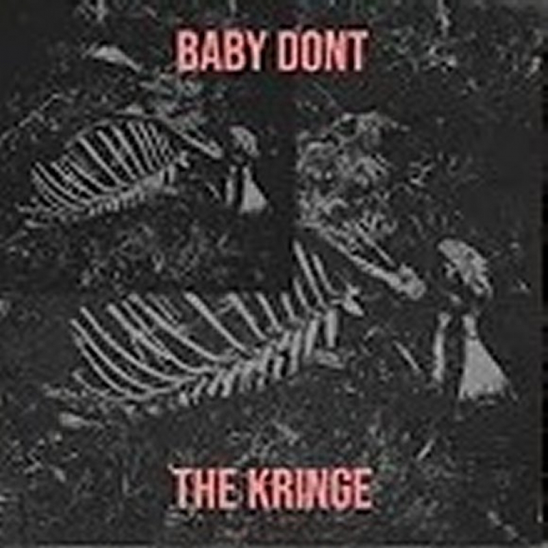 The Kringe - Baby Don't