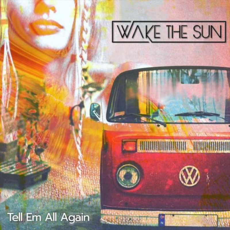 Wake The Sun - Tell Em All Again
